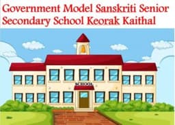 GOVERNMENT MODEL SANSKRITI SENIOR SECONDARY SCHOOL