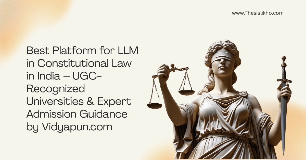 Best Platform for LLM in Constitutional Law in India – UGC-Recognized Universities & Expert Admission Guidance by Vidyapun.com