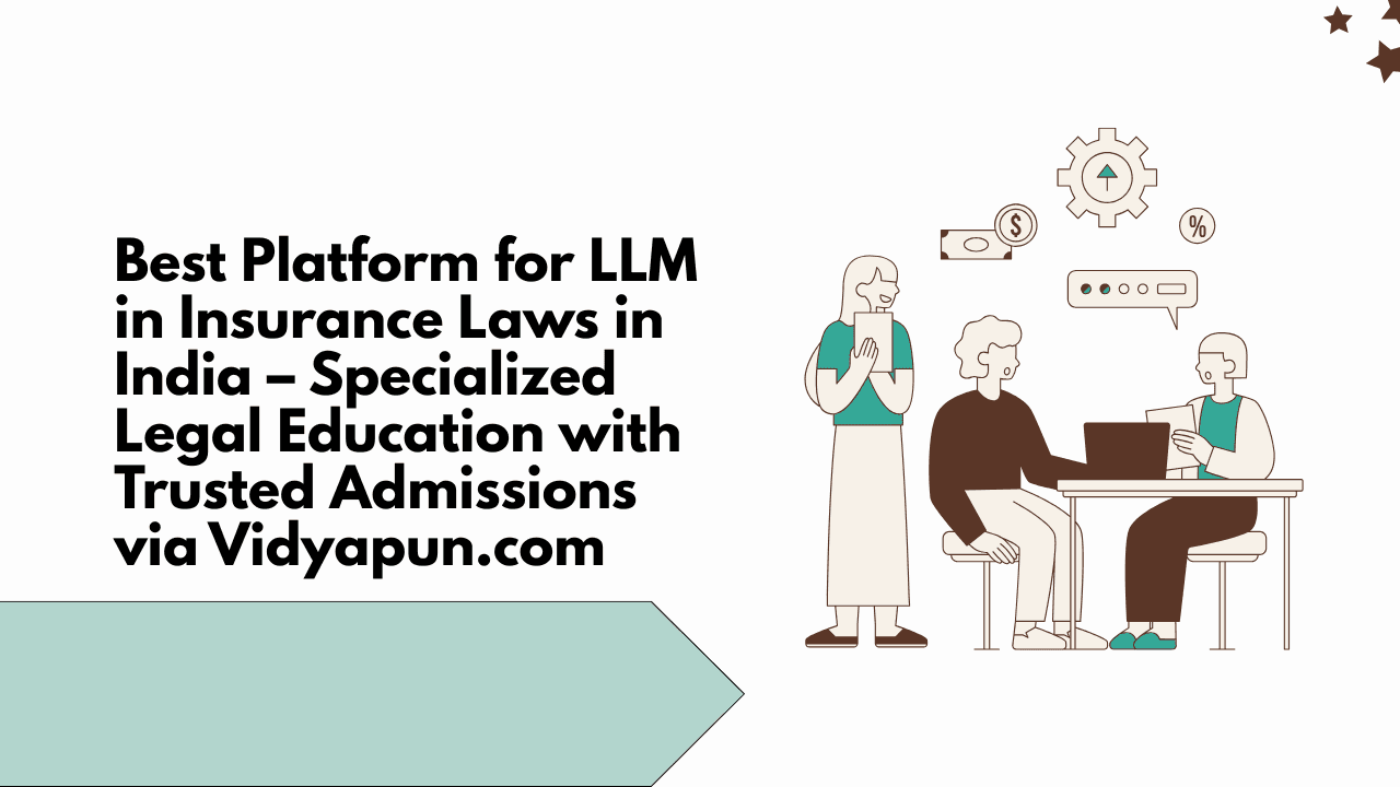 Best Platform for LLM in Insurance Laws in India – Specialized Legal Education with Trusted Admissions via Vidyapun.com