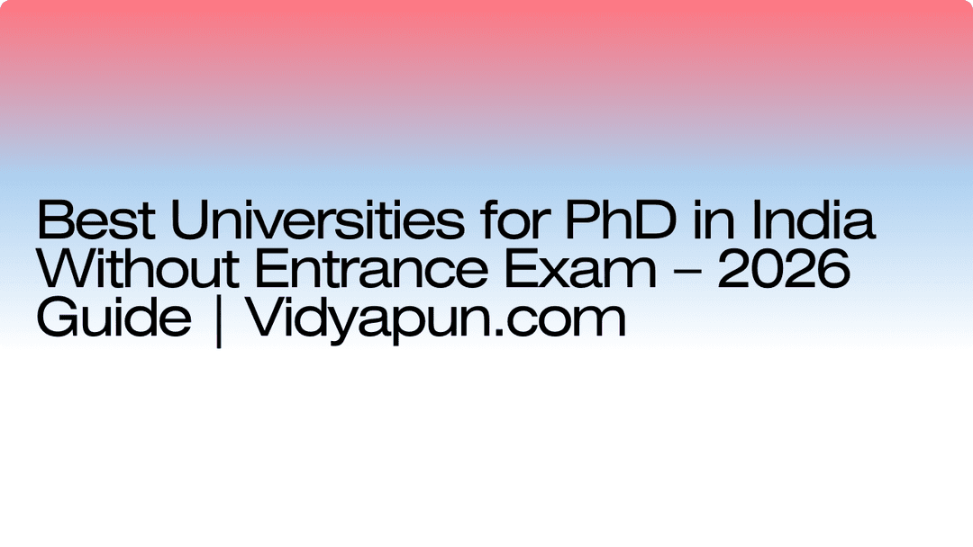 Best Universities for PhD in India Without Entrance Exam – 2026 Guide ...