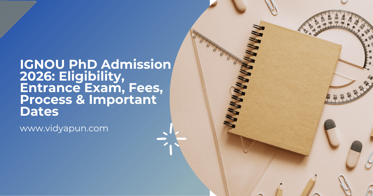 IGNOU PhD Admission 2026: Eligibility, Entrance Exam, Fees, Process & Important Dates