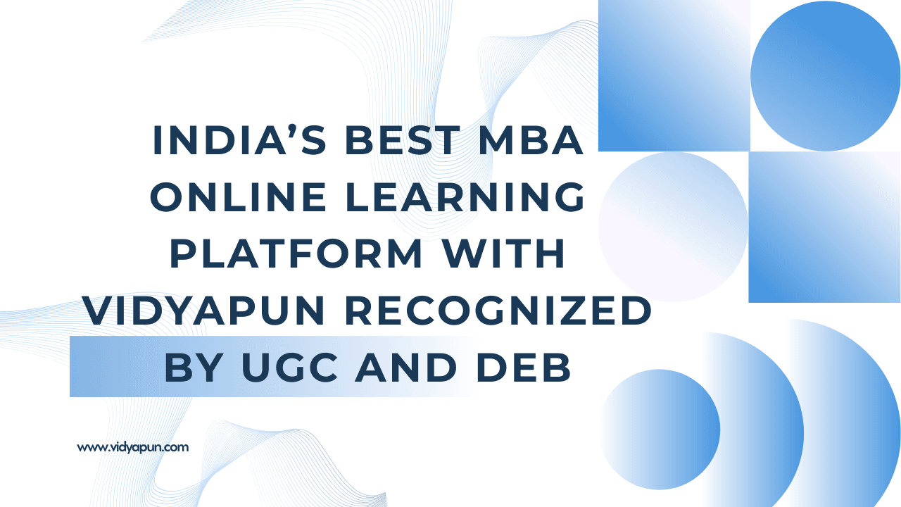 India’s Best MBA Online Learning Platform with Vidyapun Recognized by UGC and DEB