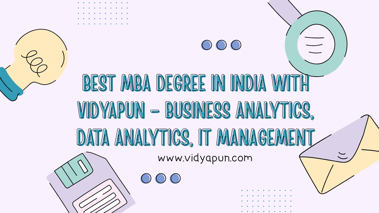 Best MBA Degree in India with Vidyapun – Business Analytics, Data Analytics, IT Management