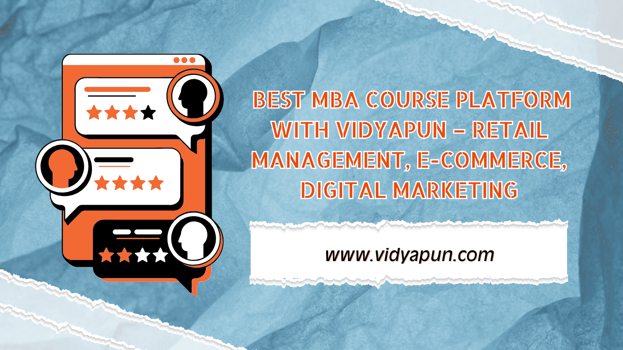  Best MBA Course Platform with Vidyapun – Retail Management, E-Commerce, Digital Marketing