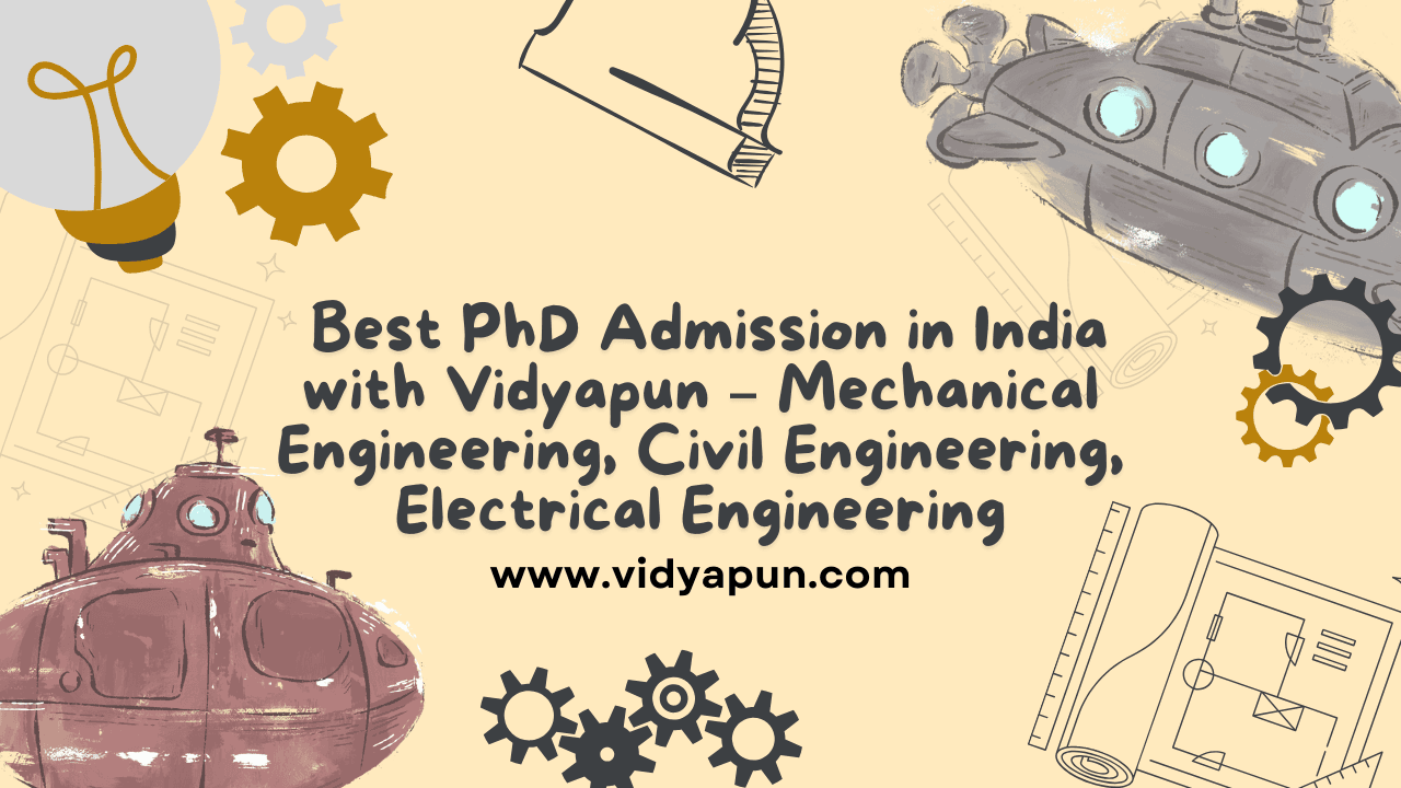  Best PhD Admission in India with Vidyapun – Mechanical Engineering, Civil Engineering, Electrical Engineering