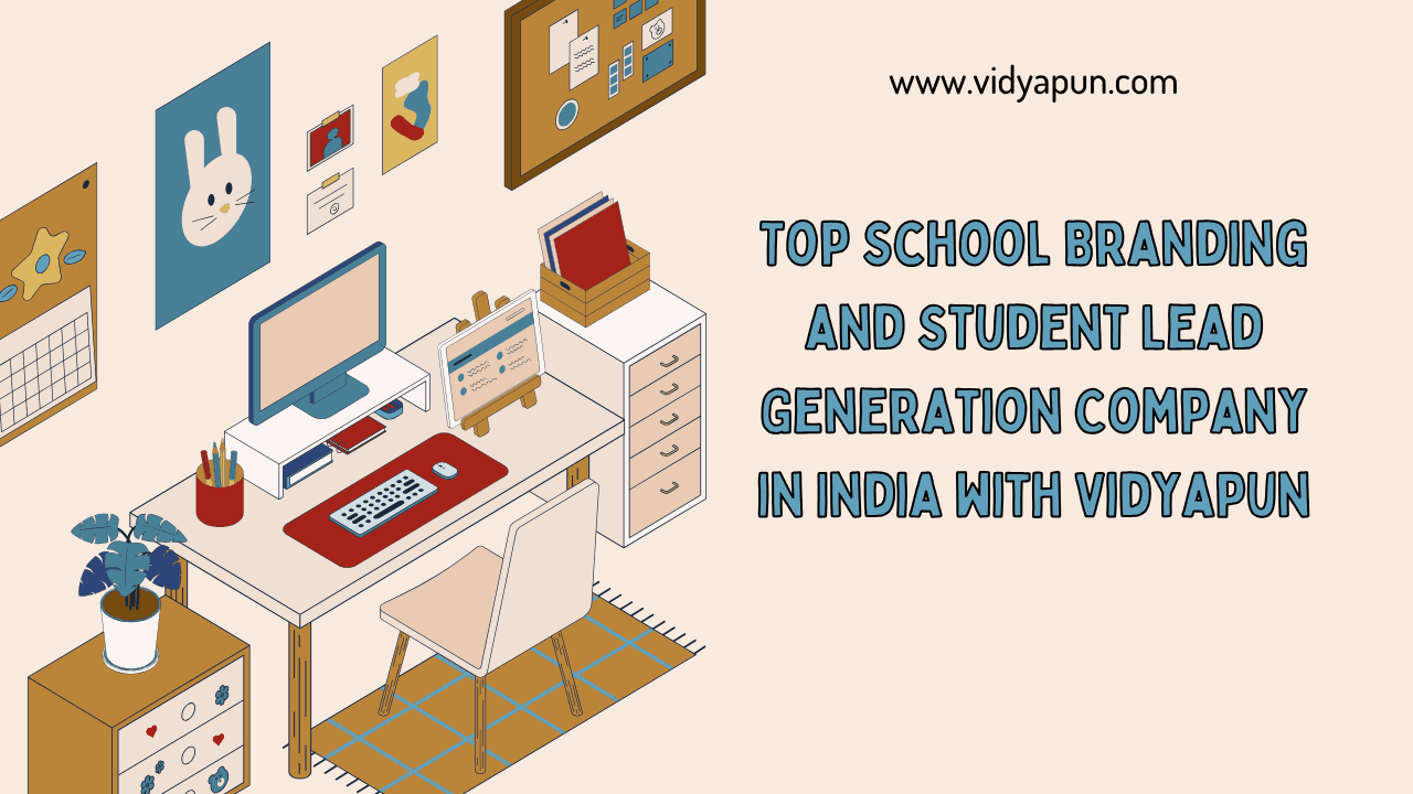  Top School Branding and Student Lead Generation Company in India with Vidyapun