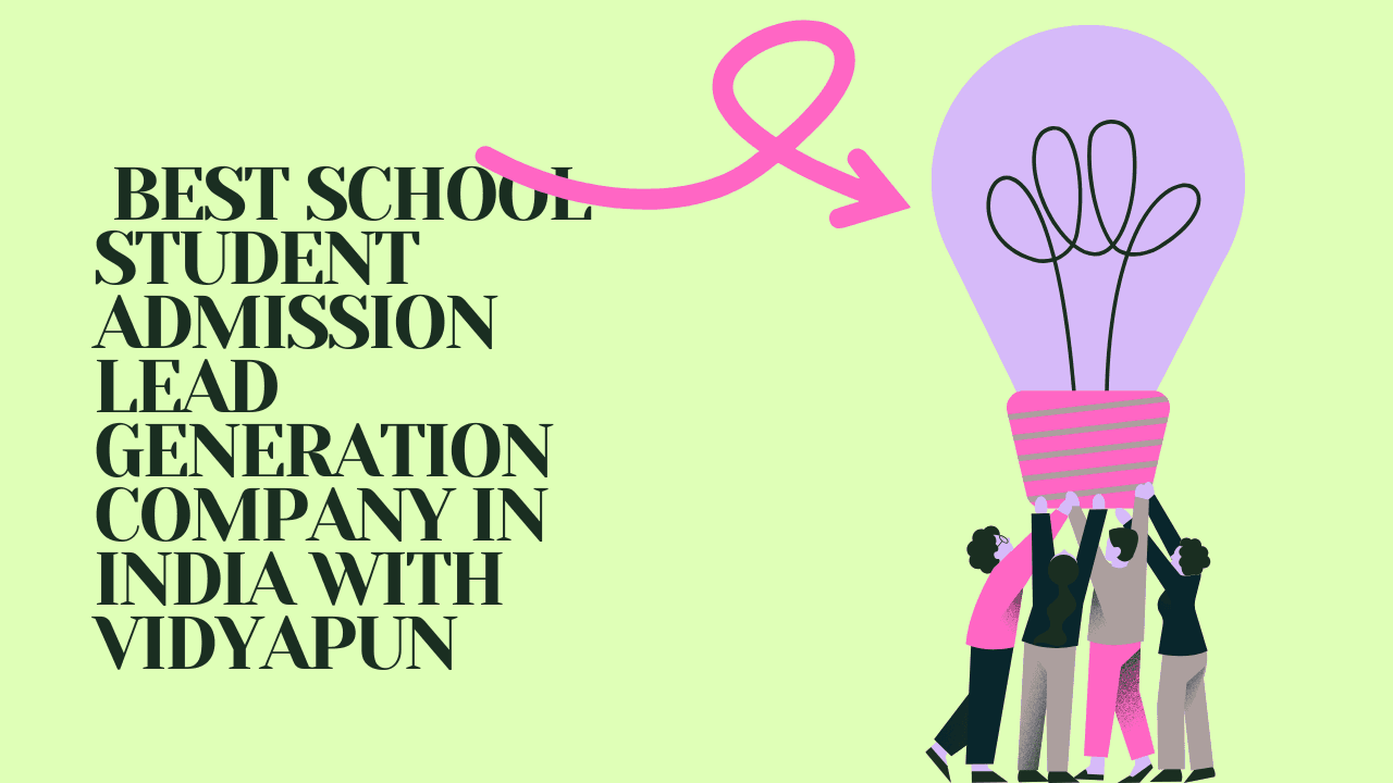  Best School Student Admission Lead Generation Company in India with Vidyapun
