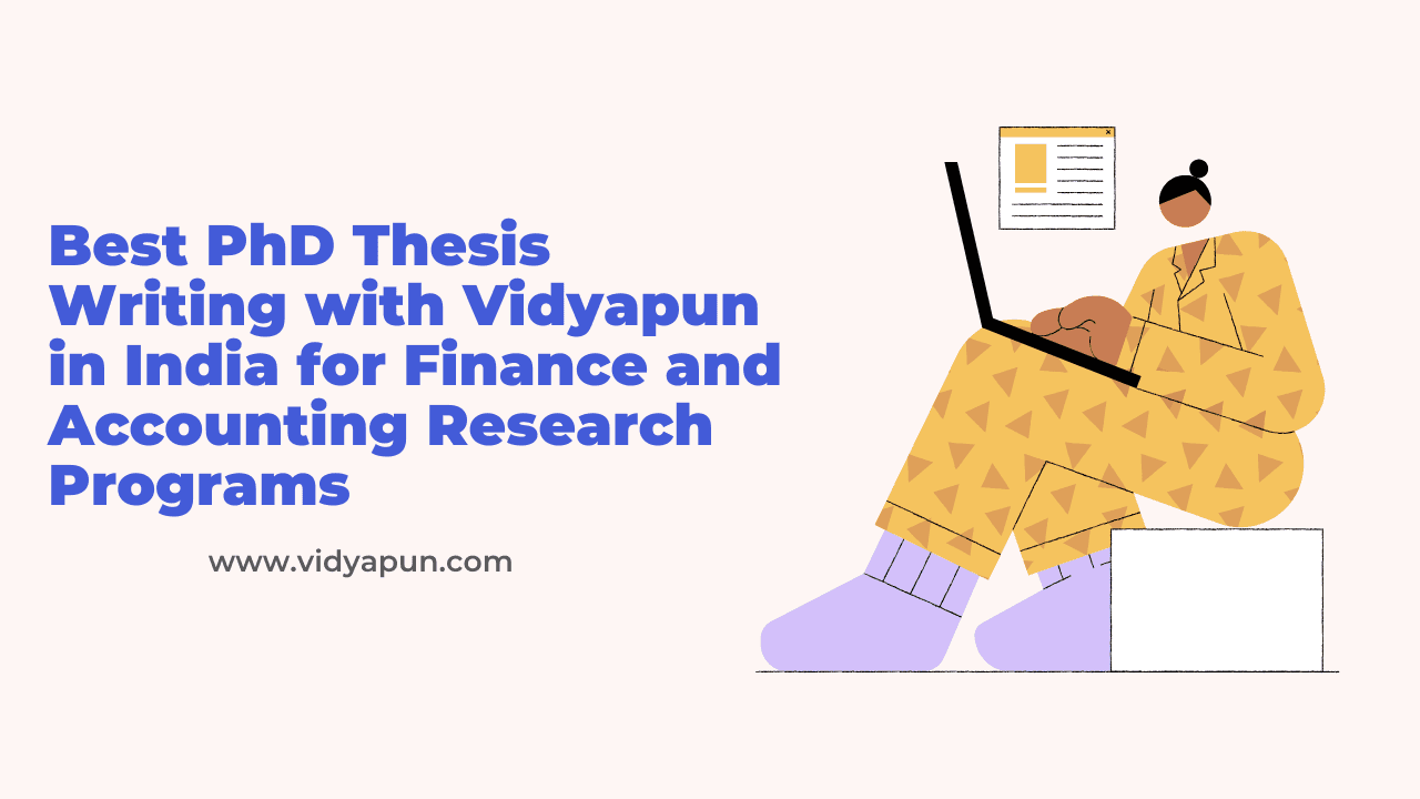 Best PhD Thesis Writing with Vidyapun in India for Finance and Accounting Research Programs