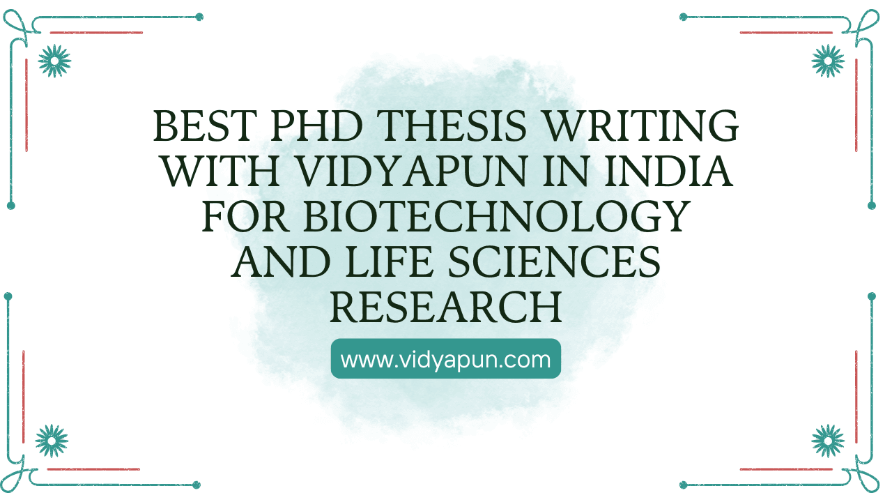 Best PhD Thesis Writing with Vidyapun in India for Biotechnology and Life Sciences Research