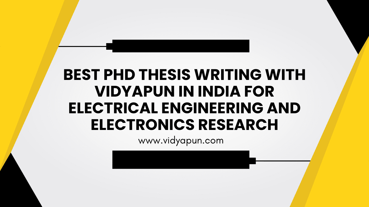 Best PhD Thesis Writing with Vidyapun in India for Electrical Engineering and Electronics Research