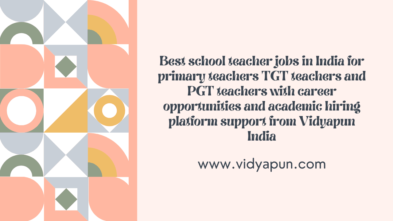 Best school teacher jobs in India for primary teachers TGT teachers and PGT teachers with career opportunities and academic hiring platform support from Vidyapun India