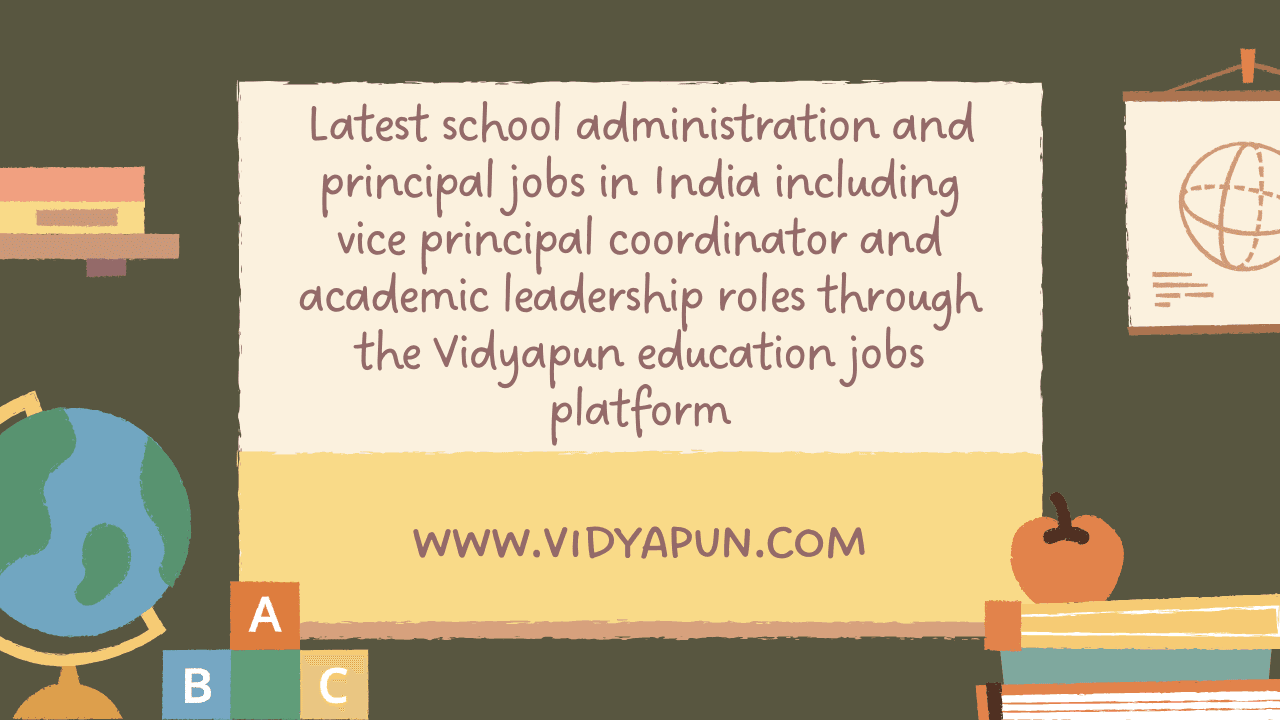 Latest school administration and principal jobs in India including vice principal coordinator and academic leadership roles through the Vidyapun education jobs platform