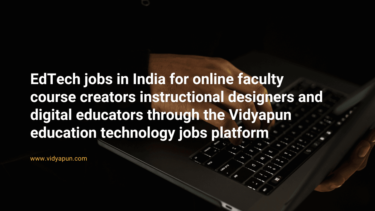 EdTech jobs in India for online faculty course creators instructional designers and digital educators through the Vidyapun education technology jobs platform