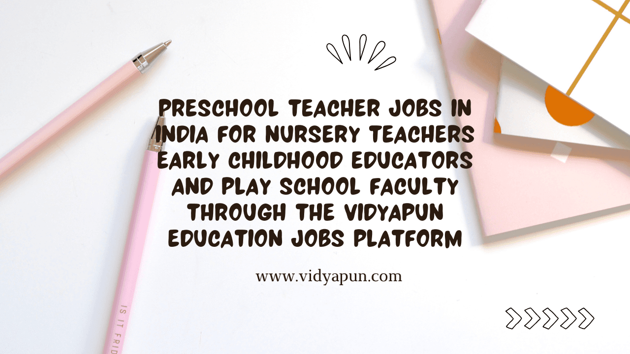 Preschool teacher jobs in India for nursery teachers early childhood educators and play school faculty through the Vidyapun education jobs platform