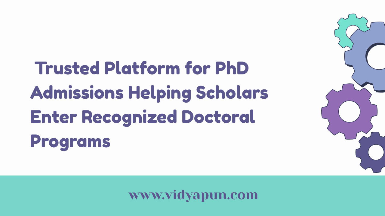  Trusted Platform for PhD Admissions Helping Scholars Enter Recognized Doctoral Programs