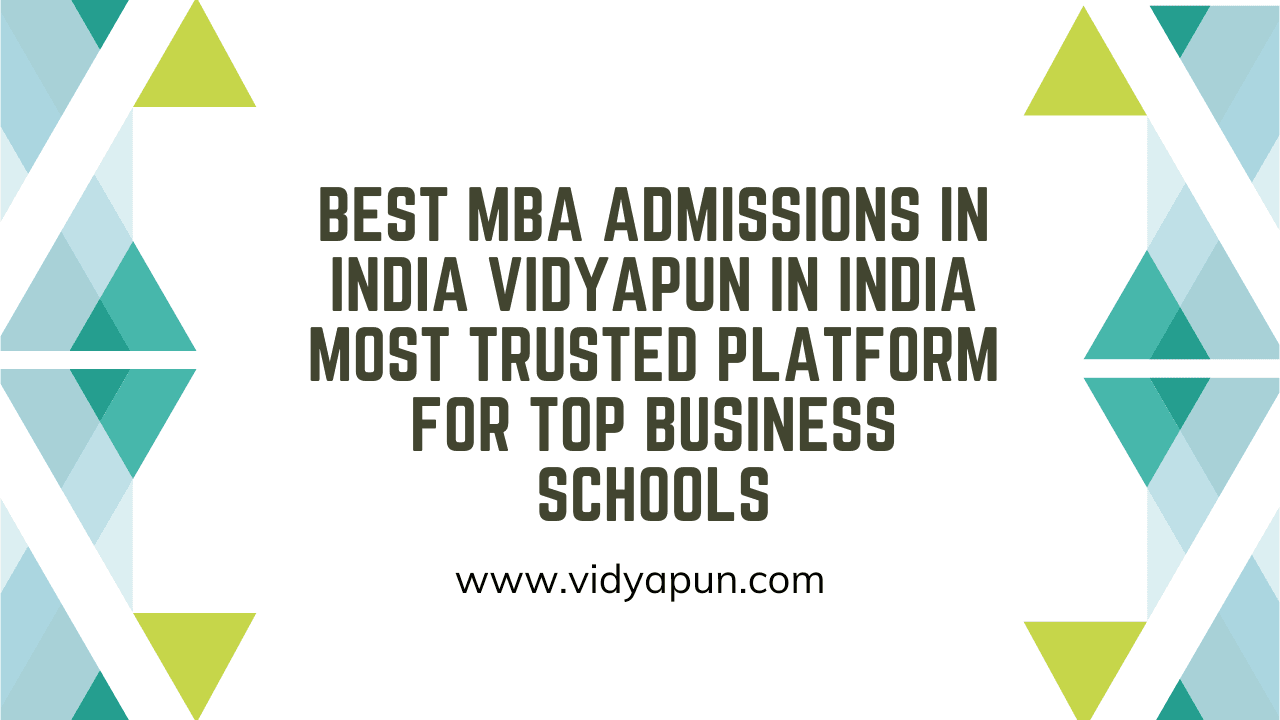 Best MBA Admissions in India Vidyapun in India Most Trusted Platform for Top Business Schools