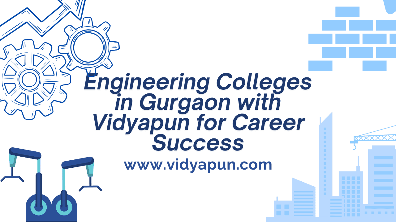 Engineering Colleges in Gurgaon with Vidyapun for Career Success