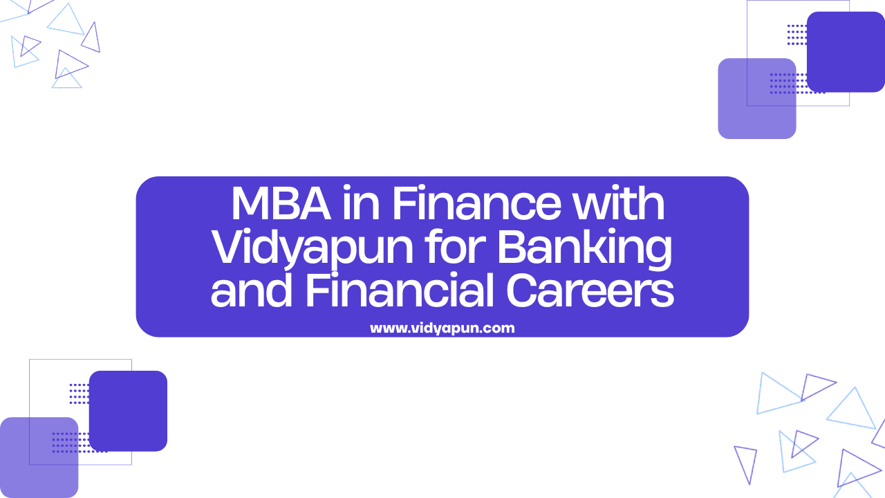  MBA in Finance with Vidyapun for Banking and Financial Careers