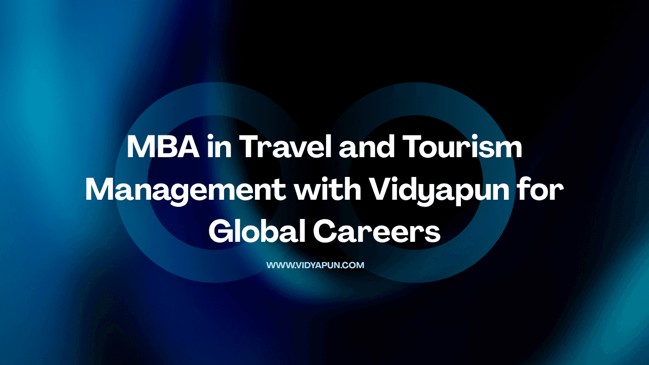 MBA in Travel and Tourism Management with Vidyapun for Global Careers