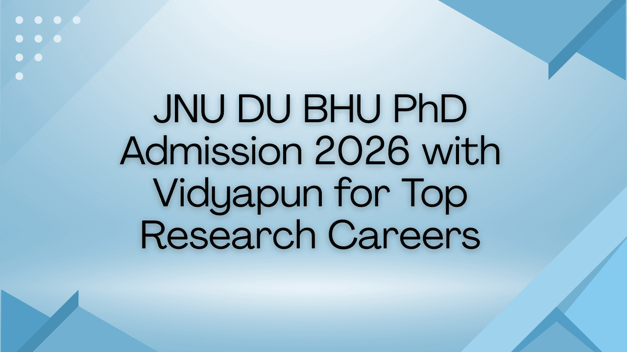 JNU DU BHU PhD Admission 2026 with Vidyapun for Top Research Careers
