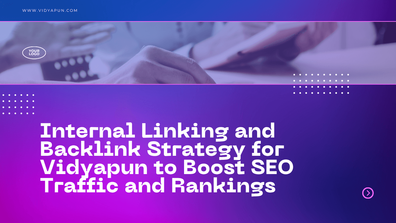 Internal Linking and Backlink Strategy for Vidyapun to Boost SEO Traffic and Rankings