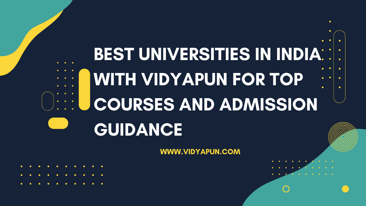 Best Universities in India with Vidyapun for Top Courses and Admission Guidance