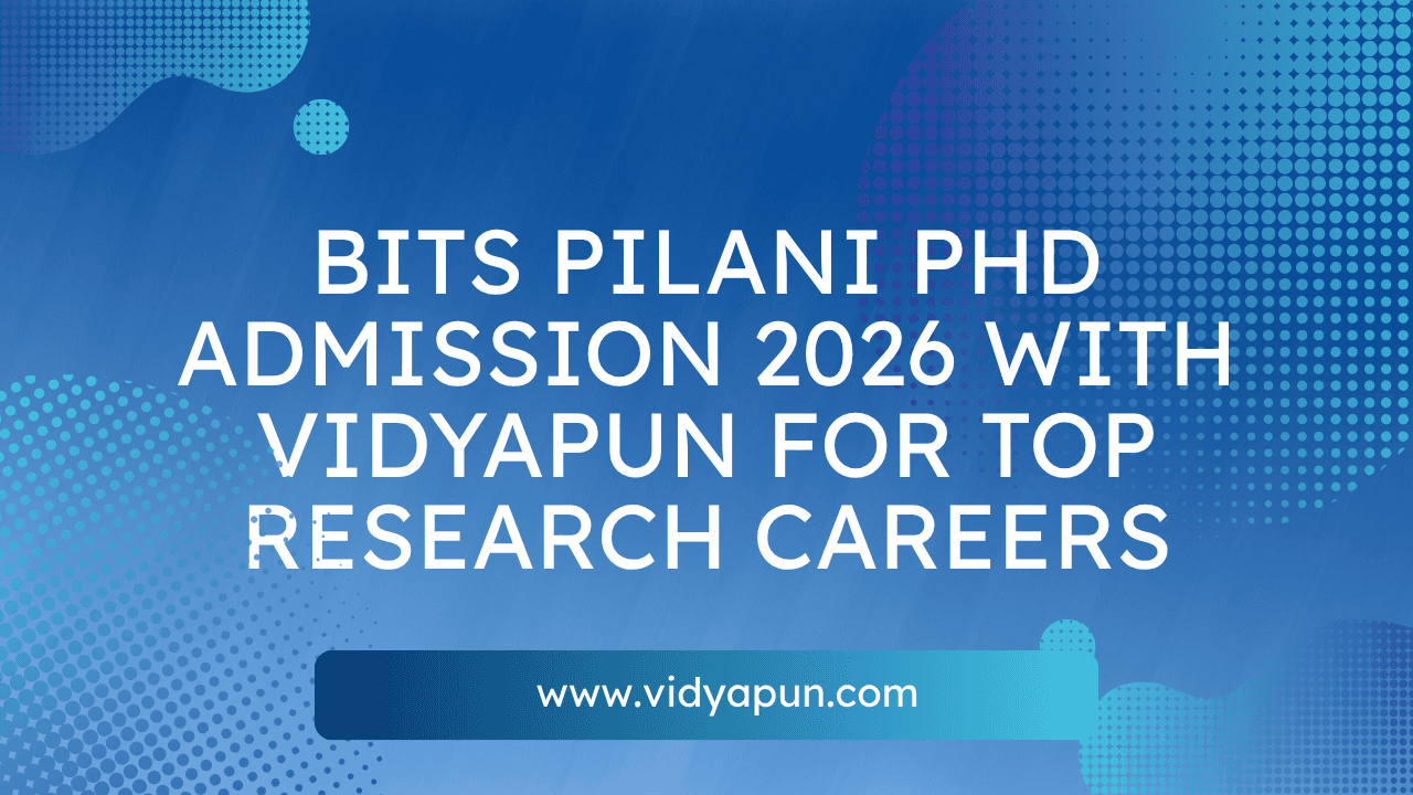 BITS Pilani PhD Admission 2026 with Vidyapun for Top Research Careers