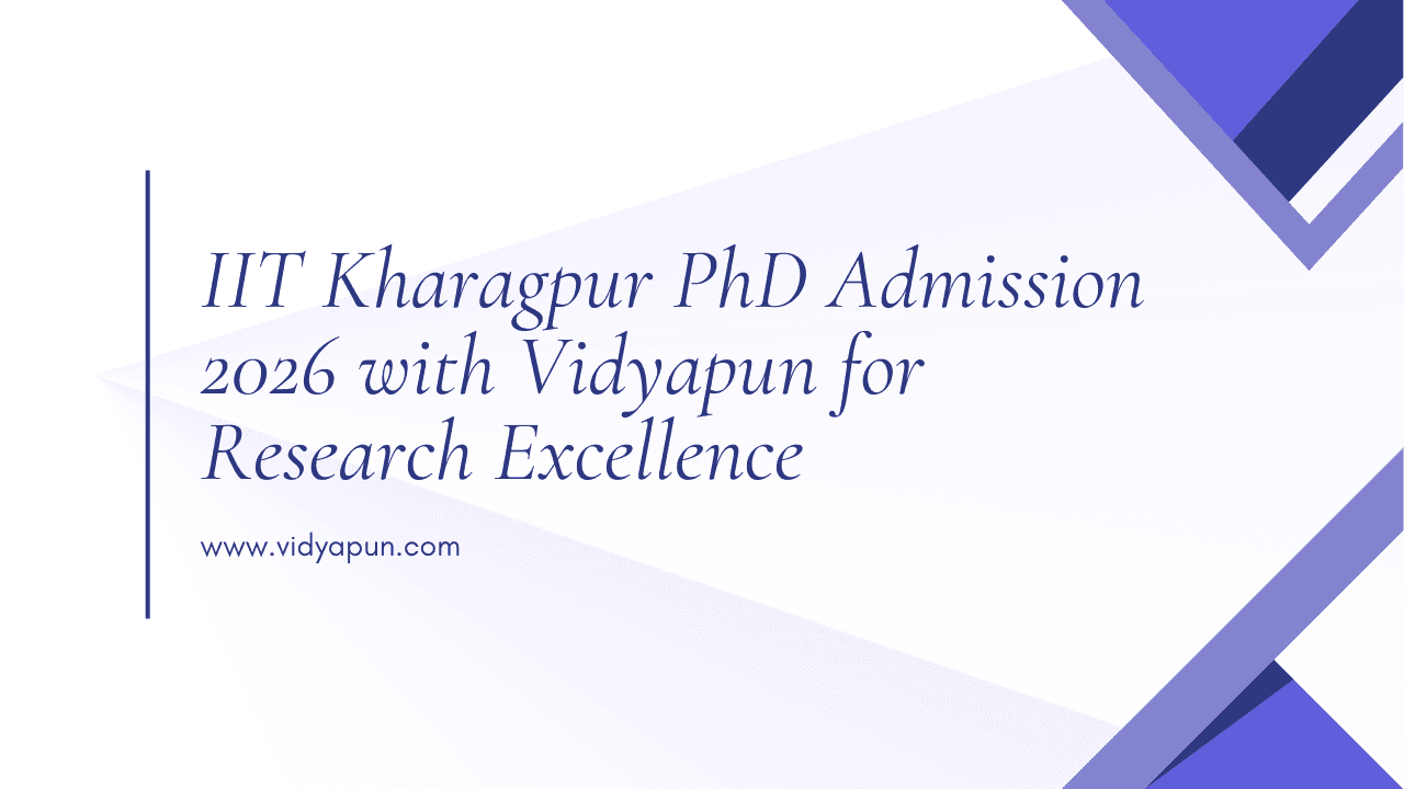 IIT Kharagpur PhD Admission 2026 with Vidyapun for Research Excellence