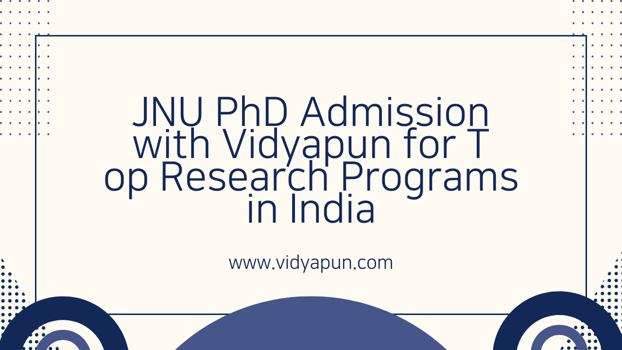JNU PhD Admission with Vidyapun for Top Research Programs in India