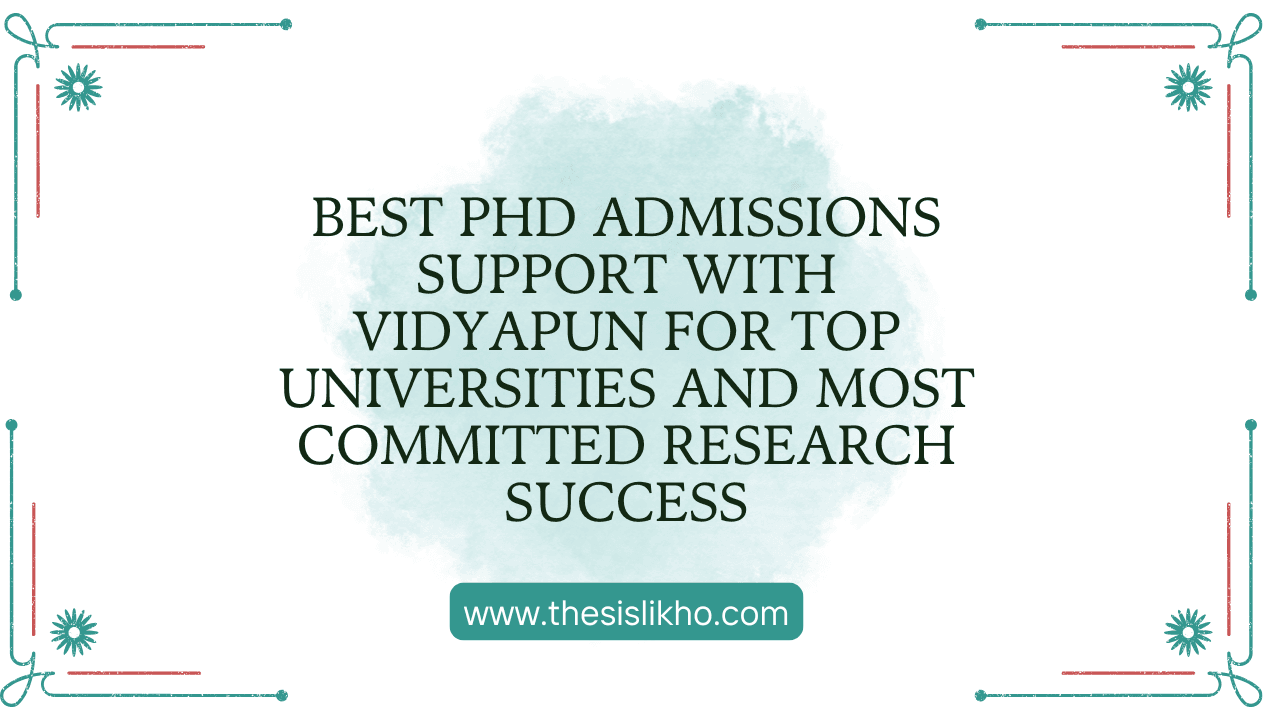 Best PhD Admissions Support with Vidyapun for Top Universities and Most Committed Research Success