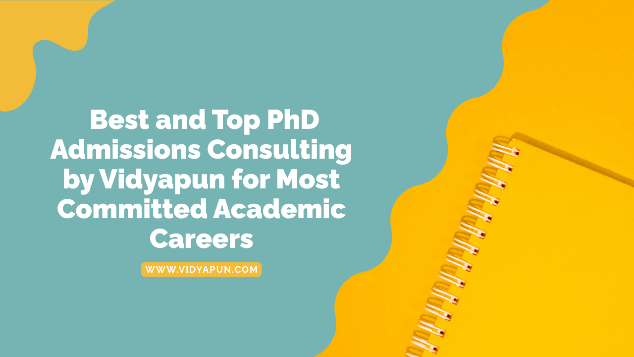  Best and Top PhD Admissions Consulting by Vidyapun for Most Committed Academic Careers