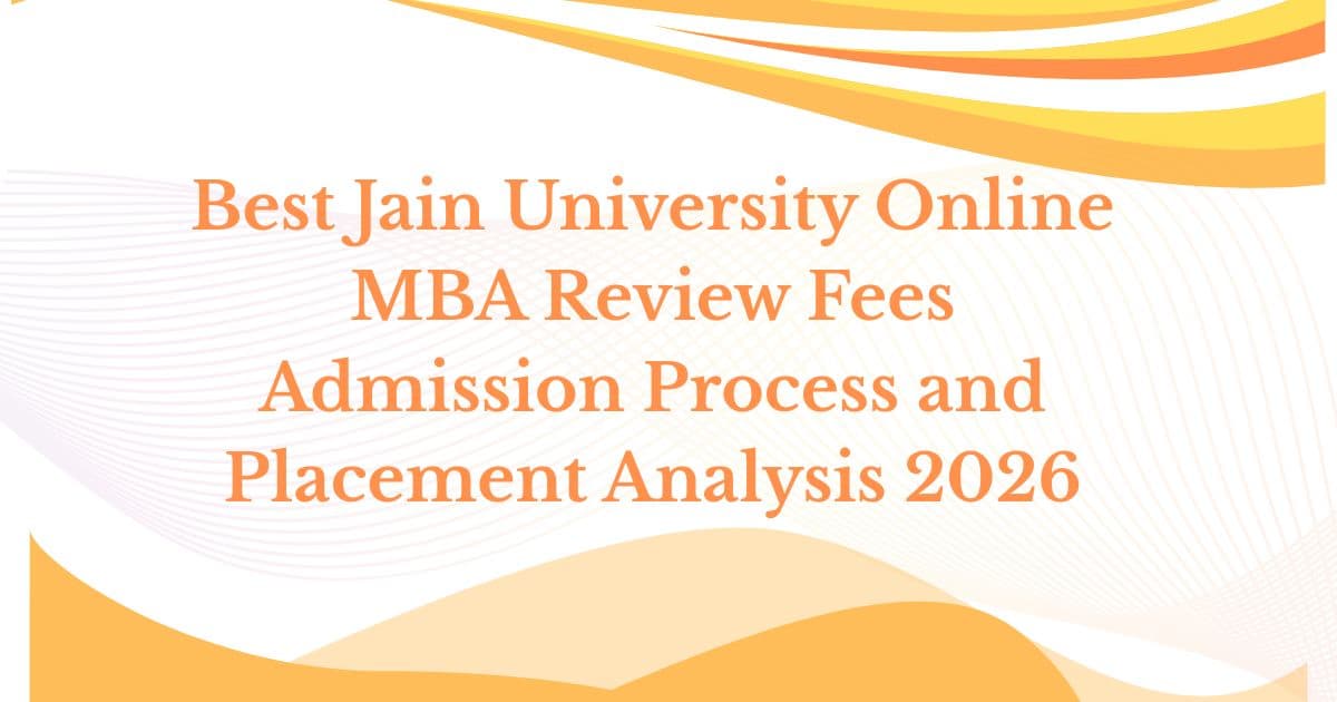 Best Jain University Online MBA Review Fees Admission Process and Placement Analysis 2026