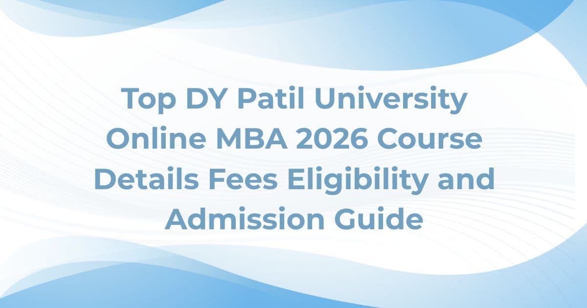 Top DY Patil University Online MBA 2026 Course Details Fees Eligibility and Admission Guide