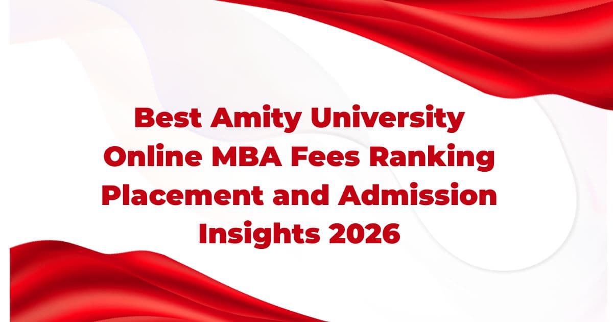 Best Amity University Online MBA Fees Ranking Placement and Admission Insights 2026