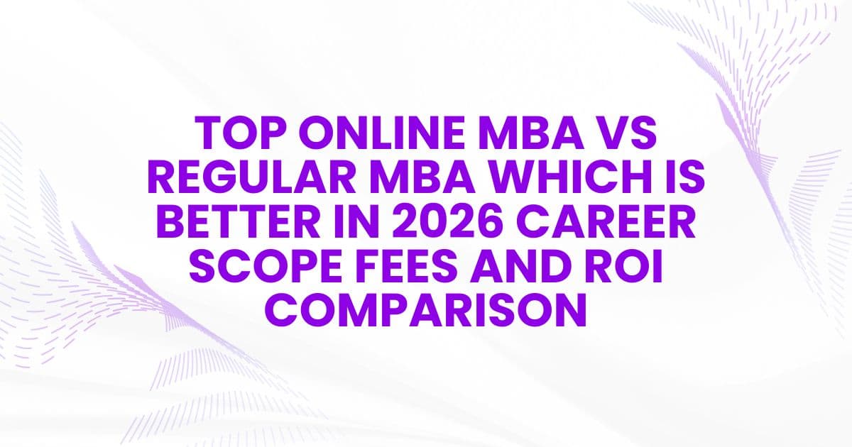 Top Online MBA vs Regular MBA Which is Better in 2026 Career Scope Fees and ROI Comparison