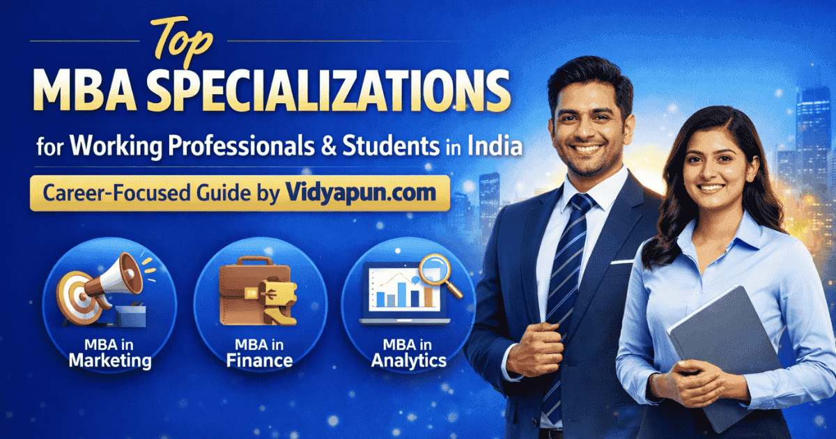 Top MBA Specializations for Working Professionals & Students in India – Career-Focused Guide by Vidyapun.com