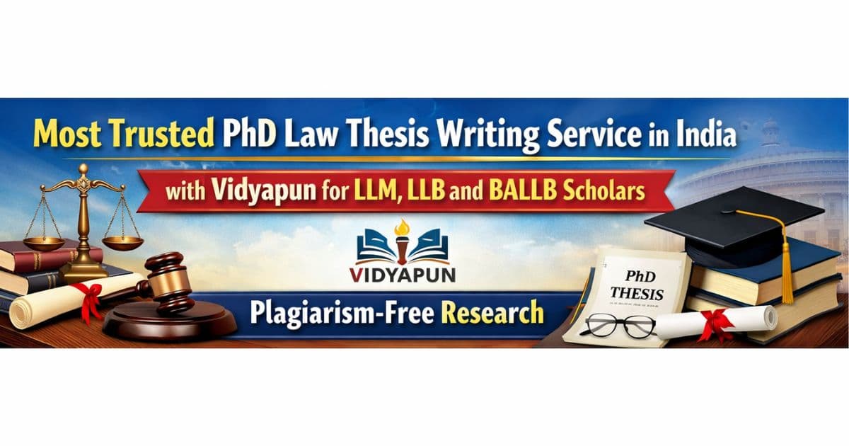 Most Trusted PhD Law Thesis Writing Service in India with Vidyapun for LLM LLB and BALLB Scholars with Plagiarism-Free Research