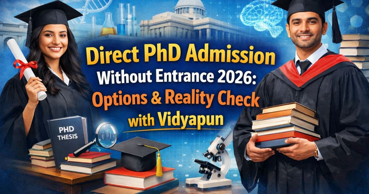 Direct PhD admission without entrance 2026 options reality check with Vidyapun