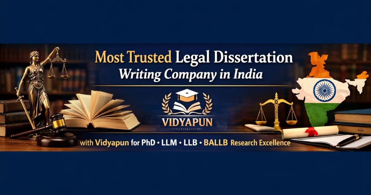 Most Trusted Legal Dissertation Writing Company in India with Vidyapun for PhD LLM LLB and BALLB Research Excellence
