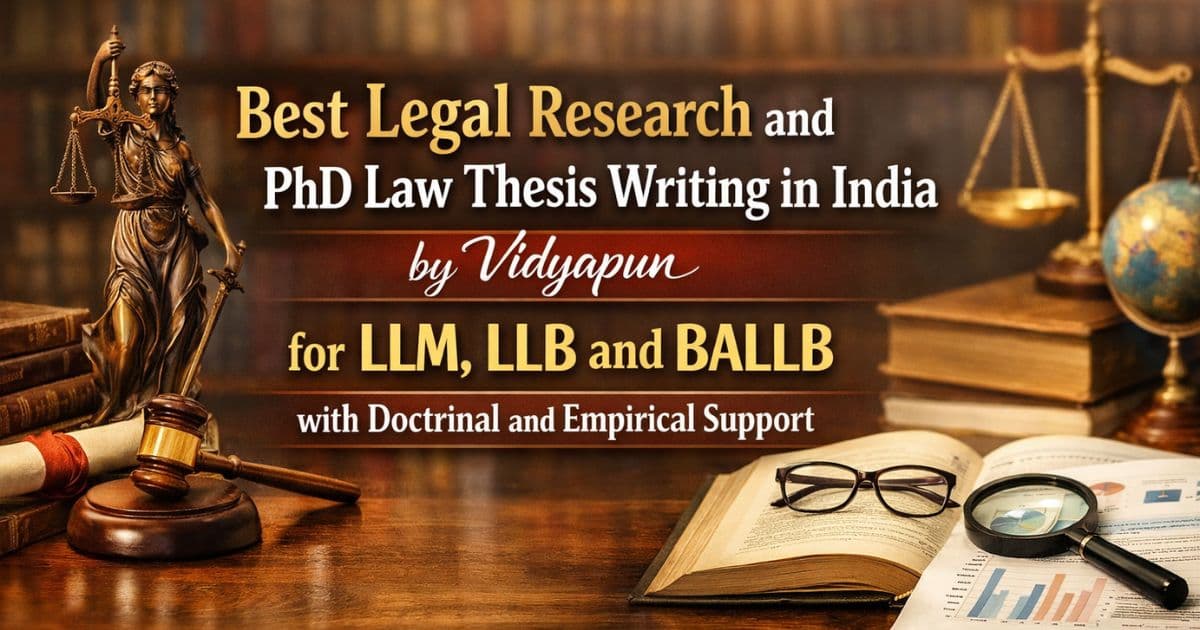 Best Legal Research and PhD Law Thesis Writing in India by Vidyapun for LLM LLB and BALLB with Doctrinal and Empirical Support