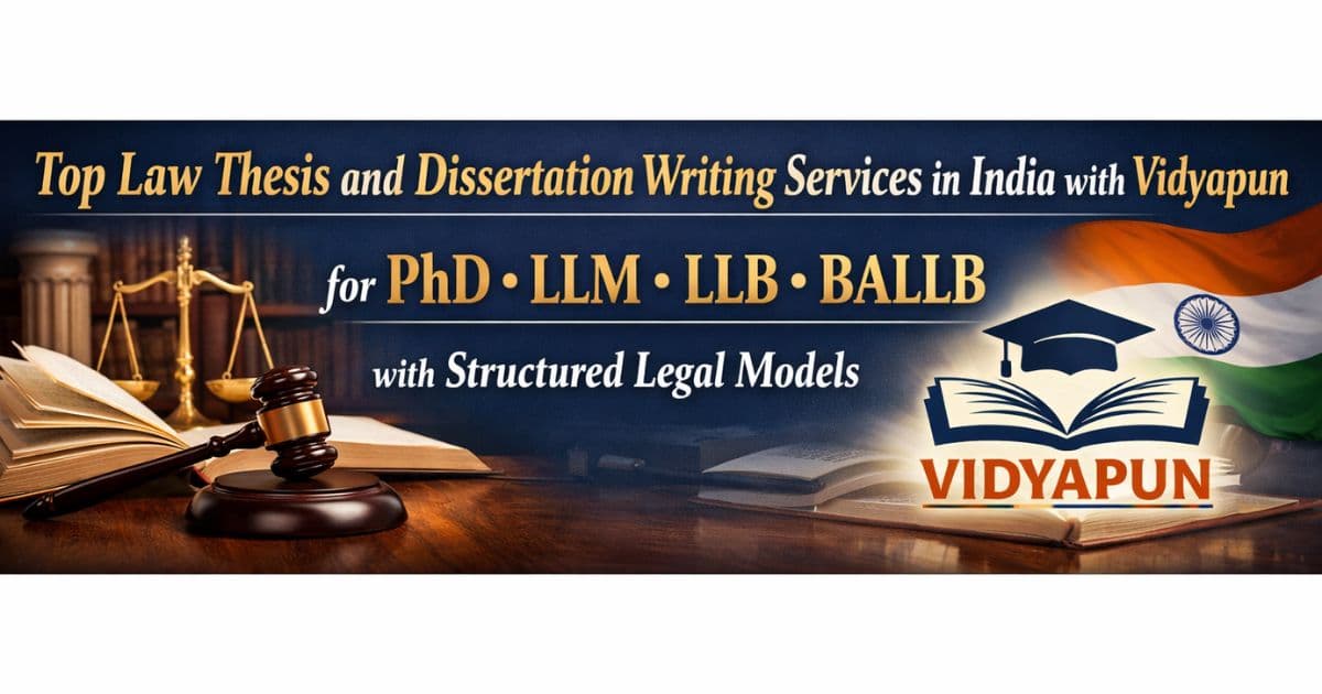 Top Law Thesis and Dissertation Writing Services in India with Vidyapun for PhD LLM LLB and BALLB with Structured Legal Models