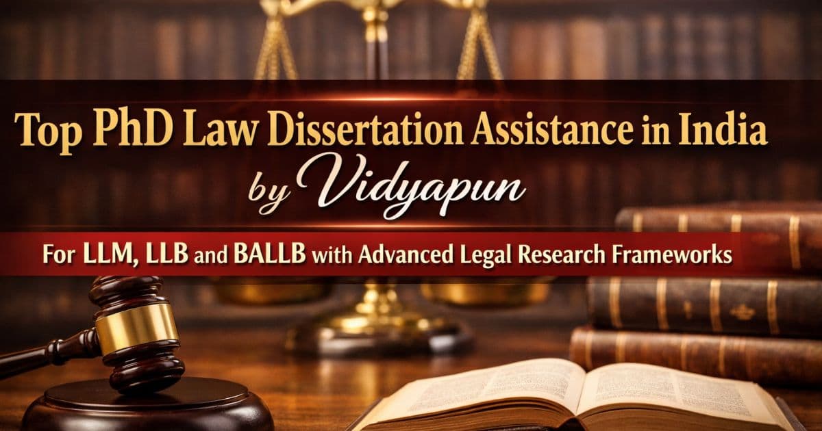 Top PhD Law Dissertation Assistance in India by Vidyapun for LLM LLB and BALLB with Advanced Legal Research Frameworks