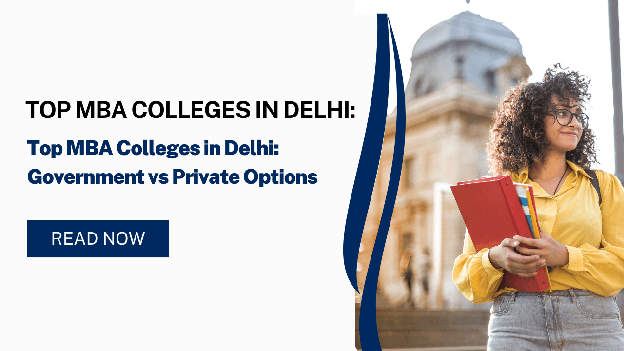 Top MBA Colleges in Delhi: Government vs Private Options