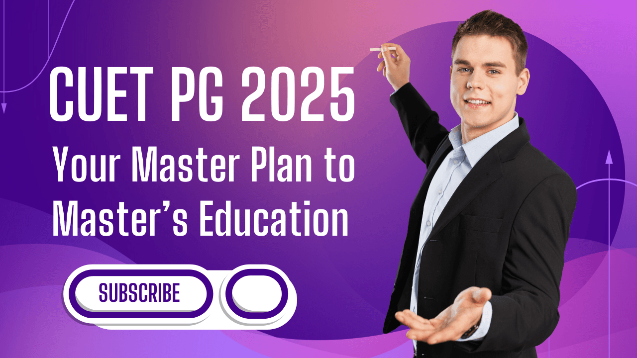 CUET PG 2025 – Your Master Plan to Master’s Education