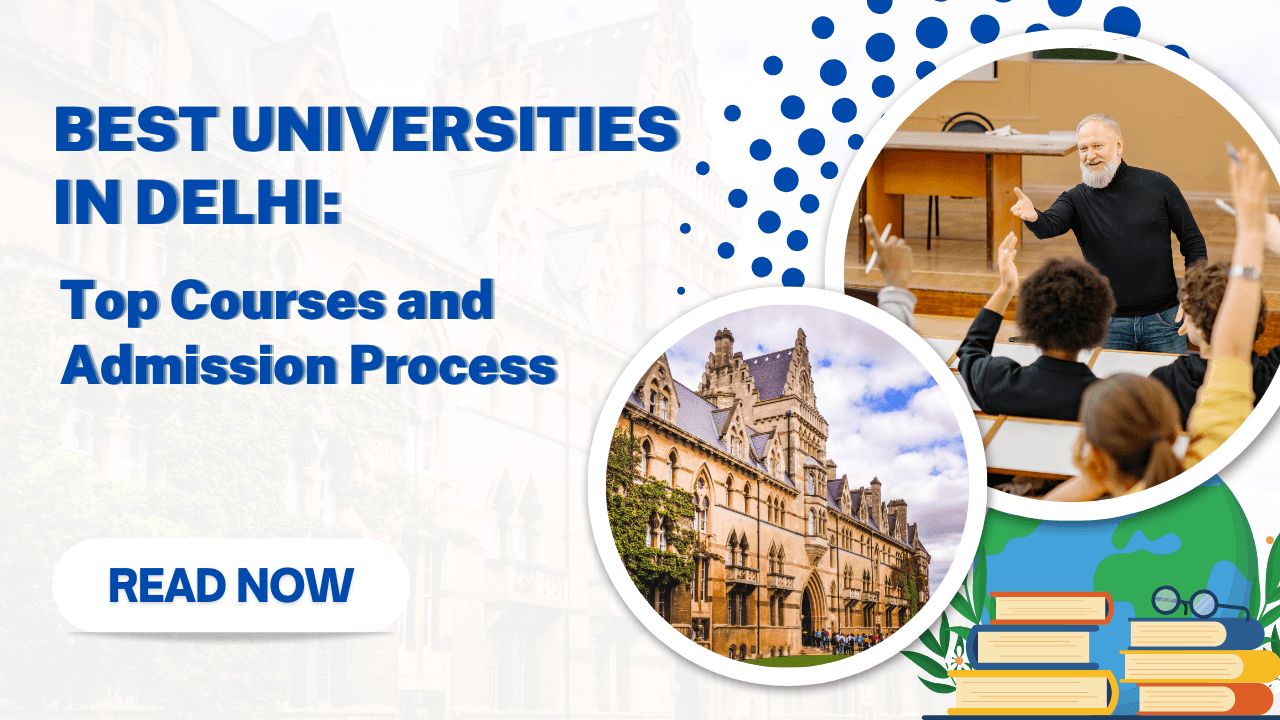 Best Universities in Delhi: Top Courses and Admission Process