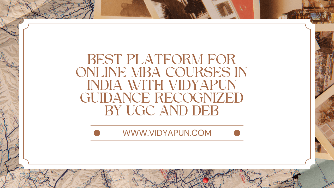 Best Platform for Online MBA Courses in India with Vidyapun Guidance Recognized by UGC and DEB