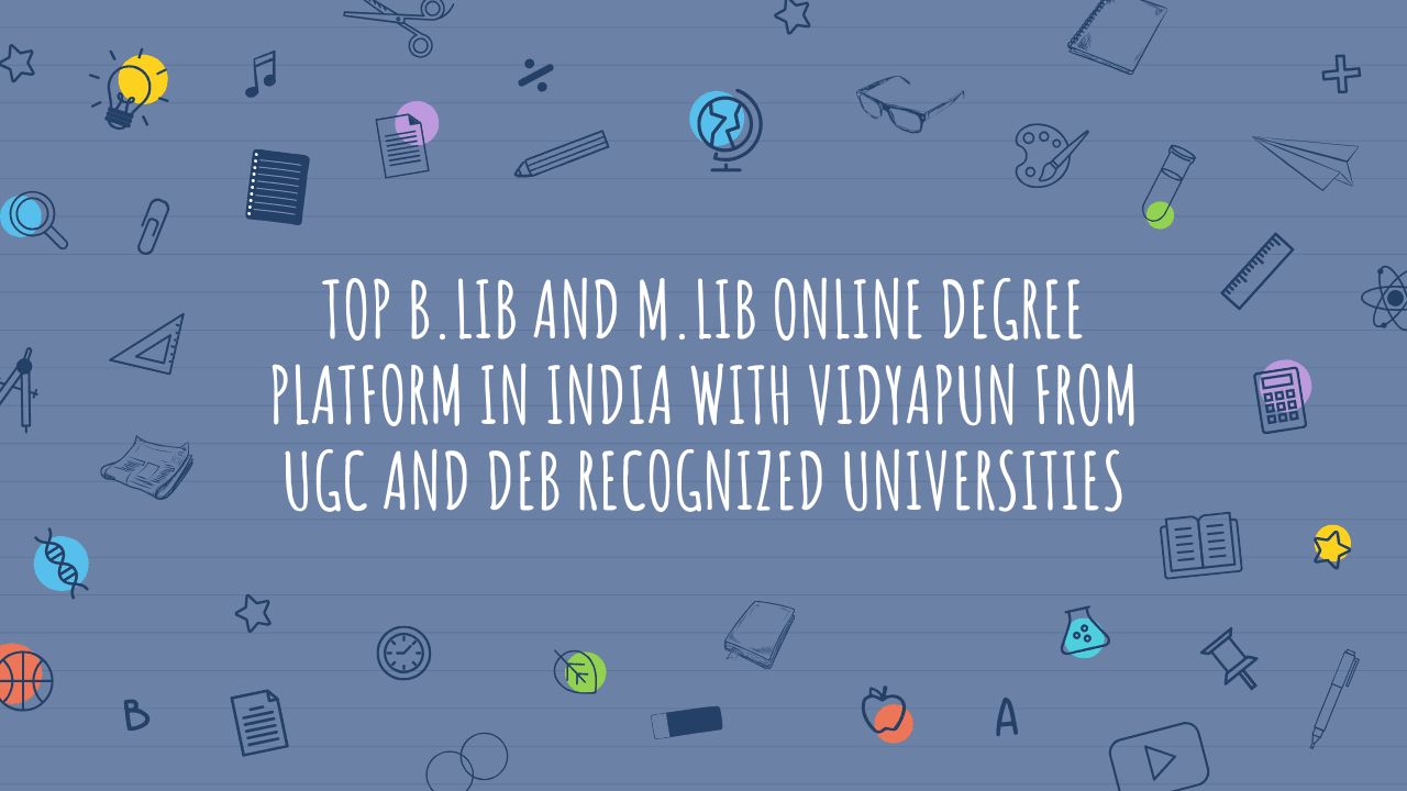 Top B.Lib and M.Lib Online Degree Platform in India with Vidyapun from UGC and DEB Recognized Universities