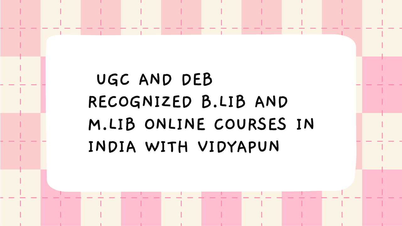 UGC and DEB Recognized B.Lib and M.Lib Online Courses in India with Vidyapun