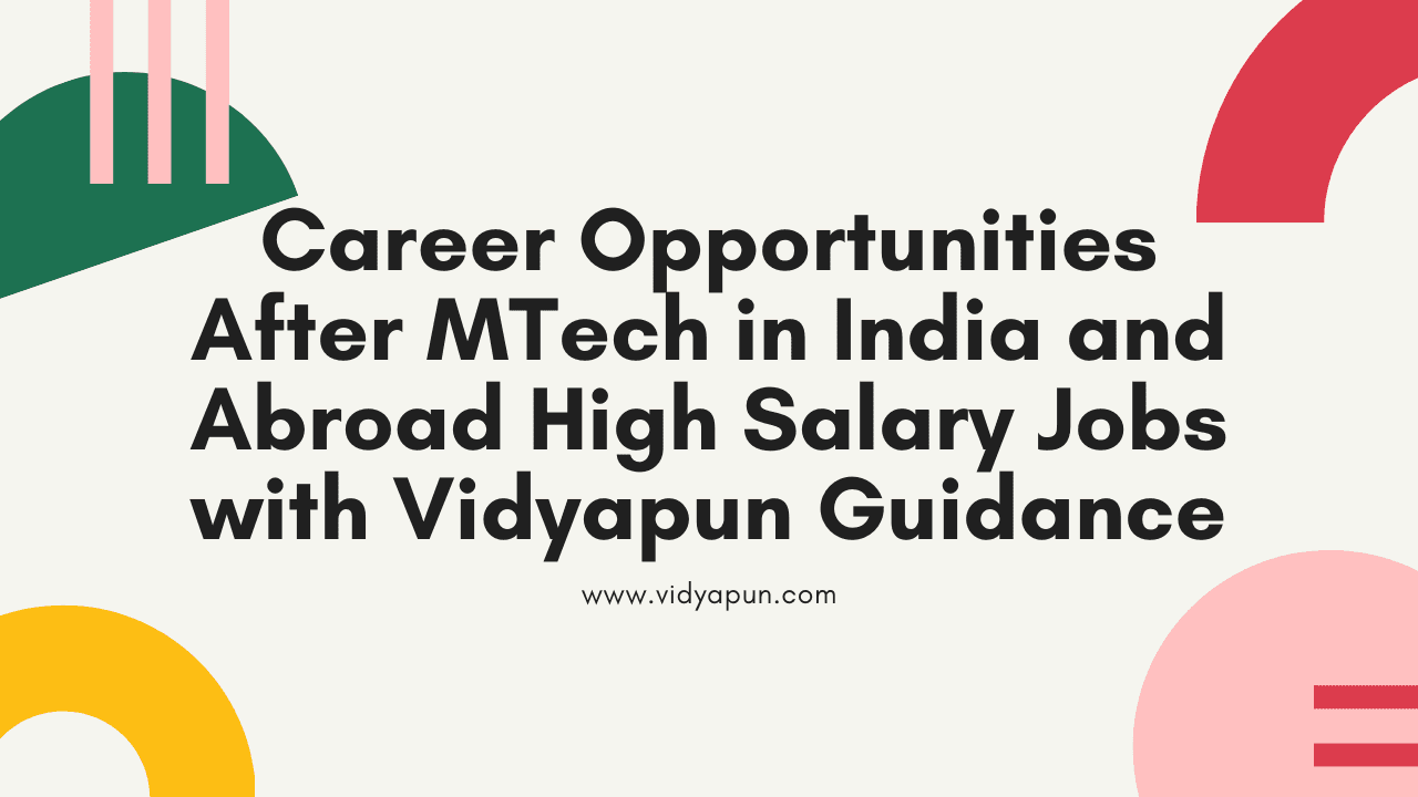 Career Opportunities After MTech in India and Abroad High Salary Jobs with Vidyapun Guidance