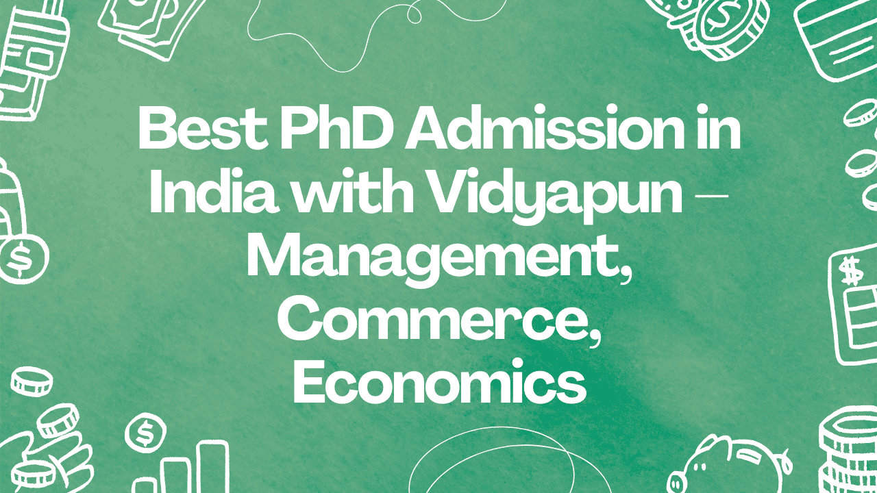 Best PhD Admission in India with Vidyapun – Management, Commerce, Economics